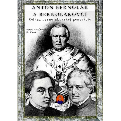 Anton Bernolák a bernolákovci - Martina Matečková, Ján Seman