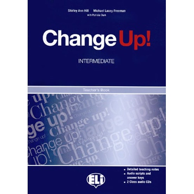Change up! Intermediate: Teacher´s Book + 2 Class Audio CDs - Freeman Michael Lacey, Hill S.A.