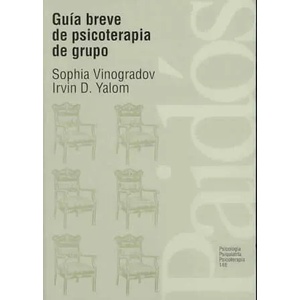 Guía breve de psicoterapia de grupo | Sophia Vinogradov, Irvin D. Yalom, Olga Domínguez Scheidereiter (ISBN: 9788449302244)