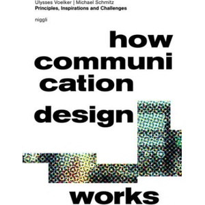 How Communication Design Works | Ulysses Voelker, Michael Schmitz (ISBN: 9783721210408)