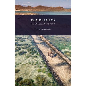 ISLA DE LOBOS, NATURALEZA E HISTORIA | Romero, Ignacio (2017)