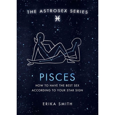 Orion Publishing Group Astrosex: Pisces | Erika W. Smith