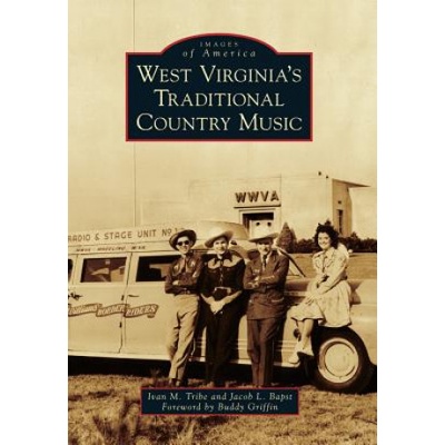 West Virginia's Traditional Country Music | Ivan M. Tribe, Jacob L. Bapst, Buddy Griffin