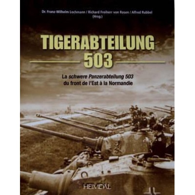 Tiger-Abteilung 503 | Franz-Wilhelm Lochmann, Richard Freiherr von Rosen, Alfred Rubbel