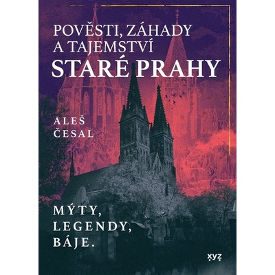 Pověsti, záhady a tajemství staré Prahy - Aleš Česal