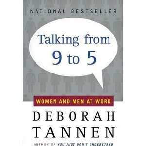 Talking from Nine to Five: Women and Men in the Workplace | Deborah Tannen (ISBN: 9780380717835)