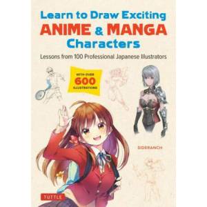 Learn to Draw Exciting Anime & Manga Characters | Sideranch (ISBN: 9784805317167)