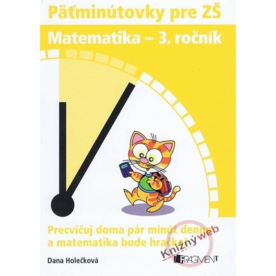 Päťminútovky pre ZŠ Matematika 3. ročník Dana Holečková; Antonín Šplíchal