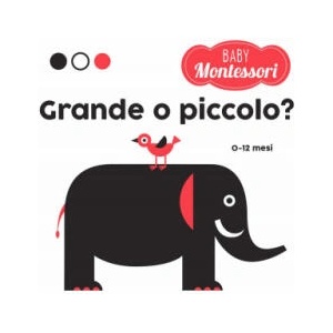 Grande o piccolo? Baby Montessori | Agnese Baruzzi (2019)