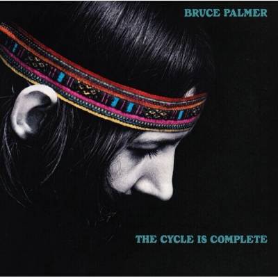 Bruce Palmer - Cycle Is Complete CD