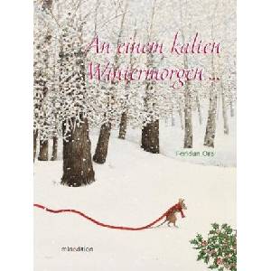 An einem kalten Wintermorgen. . . | Feridun Oral, Feridun Oral, Bruno Hächler (ISBN: 9783865663047)