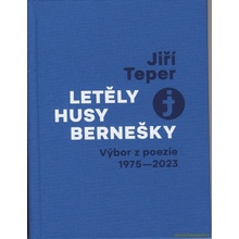 Letěly husy bernešky: Výbor z poezie 1975 - 2023