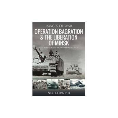 Operation Bagration & the Liberation of Minsk | Cornish, Nik