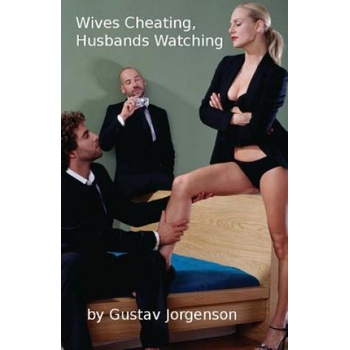 Createspace Independent Publishing Platform Wives Cheating, Husbands Watching: Vol. 1: The agony and the ecstacy. . . | Gustav Jorgenson