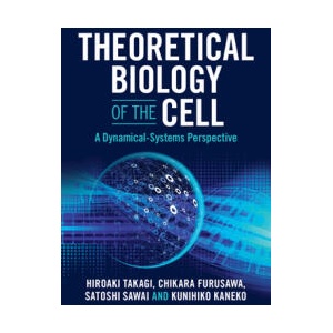 Theoretical Biology of the Cell | Hiroaki Takagi, Kunihiko Kaneko, Satoshi Sawai (ISBN: 9781009397841)