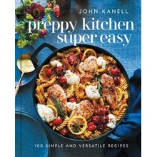 Preppy Kitchen Super Easy: More Than 100 Simple and Versatile Recipes