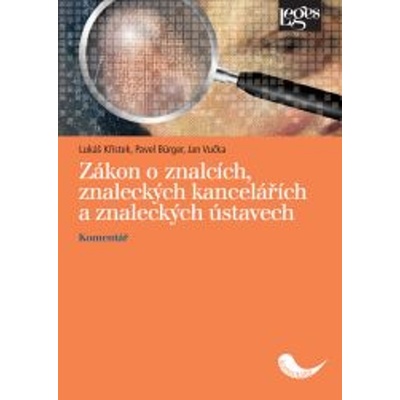 Zákon o znalcích, znaleckých kancelářích a znaleckých ústavech - Jan Vučka, Lukáš Křístek, Pavel Bürger