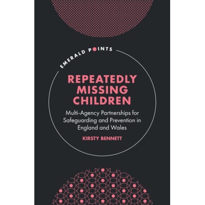 Repeatedly Missing Children - Bennett, Kirsty (Leeds Trinity University, UK)