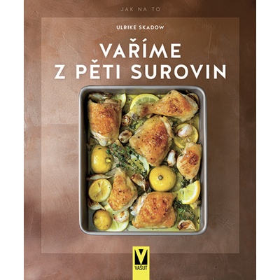 Vaříme z pěti surovin - Ulrike Skadow