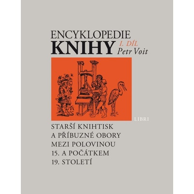 Encyklopedie Knihy I. + II.díl -- knihtisk a příbuzné obory v 15. až 19. století 2 svazky Petr Voit