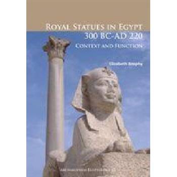 Royal Statues in Egypt 300 BC-AD 220 | Elizabeth Brophy