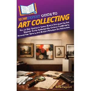 HowExpert Guide to Art Collecting (2026)