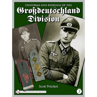 Uniforms and Insignia of the Grossdeutschland Division - Pritchett Scott