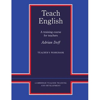 Teach English Teacher´s Workbook: A Training Course for Teachers Cambridge Teacher Training and Development