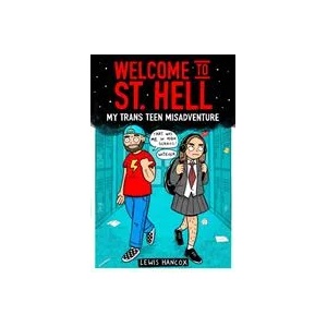 Welcome to St Hell: My trans teen misadventure | Lewis Hancox (ISBN: 9780702313905)