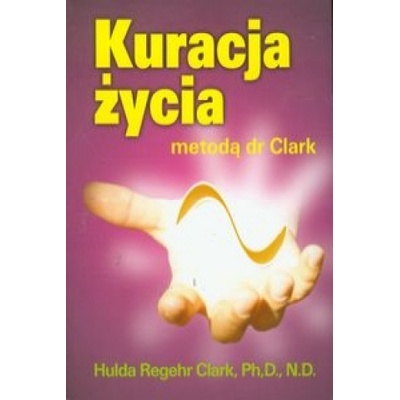 Kuracja życia metodą dr Clark