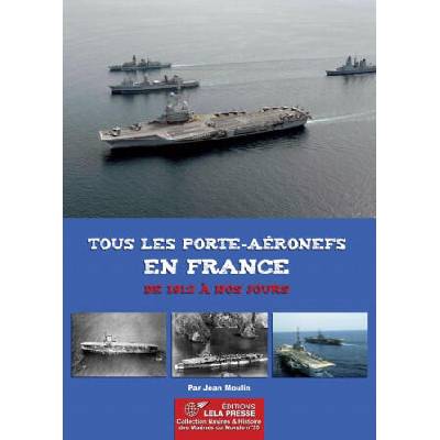 Tous les porte-aéronefs en France de 1912 à nos jours. | Jean MOULIN