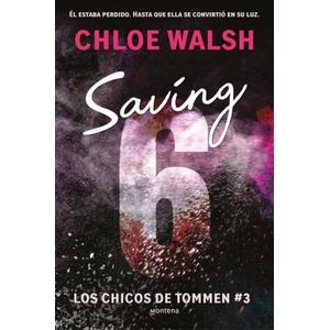 SAVING 6 (LOS CHICOS DE TOMMEN 3) | WALSH, CHLOE (2024)