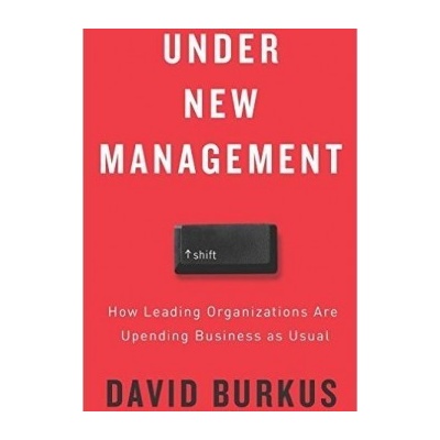 Under New Management: How Leading Organizatio... - David Burkus