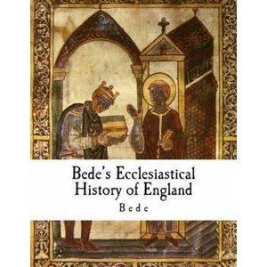 Bede's Ecclesiastical History of England: Historia Ecclesiastica Gentis Anglorum | Bede (ISBN: 9781979749596)