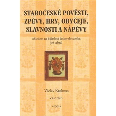 Staročeské pověsti, zpěvy, hry... 3. část - Václav Krolmus