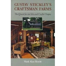 Gustav Stickley's Craftsman Farms: The Quest for an Arts and Crafts Utopia Hewitt Mark AlanPevná vazba