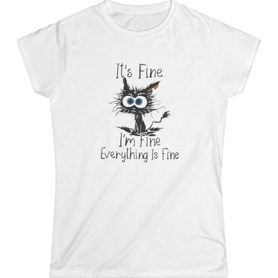 Dámské tričko s potiskem It's Fine I'm Fine Everything Is Fine Kočka v nesnázích Softstyle White – Zboží Mobilmania