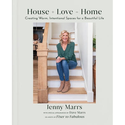 House + Love = Home: Creating Warm, Intentional Spaces for a Beautiful Life | Dave Marrs