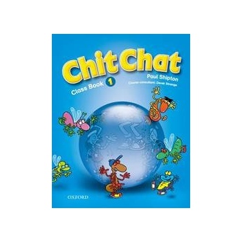 Chit Chat 1 Class Book Shipton, Paul; Kolektiv autorů,