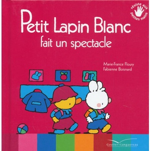 Petit Lapin Blanc fait un spectacle | Marie-France Floury (ISBN: 9782013981408)