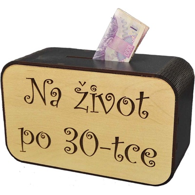 Dřevěná pokladnička s nápisem - Na život po 30-tce