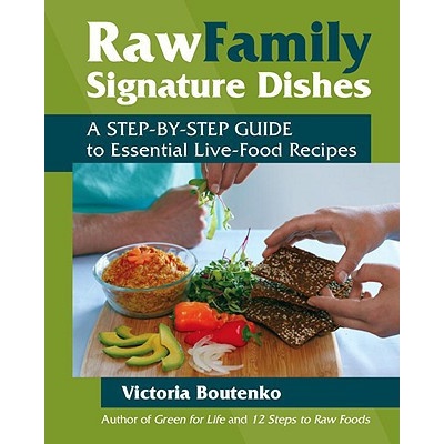 Raw Family Signature Dishes - Victoria Boutenko
