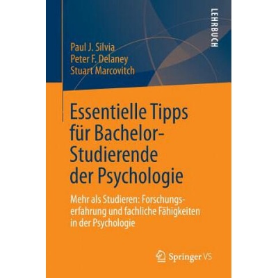 Essentielle Tipps F r Bachelor-Studierende Der Psychologie | Paul J. Silvia, Peter F. Delaney, Stuart Marcovitch, Anna Seemüller