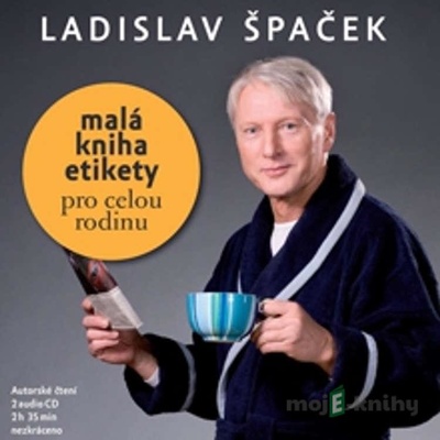 Malá kniha etikety pro celou rodinu - 2 - Ladislav Špaček; Ladislav Špaček