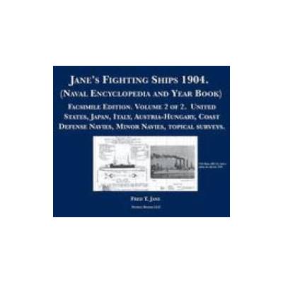 Jane's Fighting Ships 1904. (Naval Encyclopedia and Year Book): Facsimile Edition. Volume 2 of 2. United States, Japan, Italy, Austria-Hungary, Coast | Fred T. Jane [Ai]