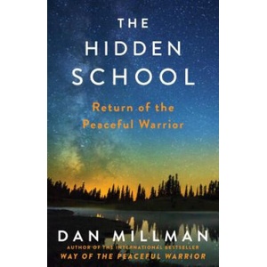 The Hidden School: Return of the Peaceful Warrior | Dan Millman (2017)