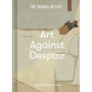 Art Against Despair | The School of Life (ISBN: 9781912891900)
