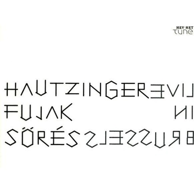 HAUTZINGER / FUJAK / SORES: LIVE IN BRUSSELS CD