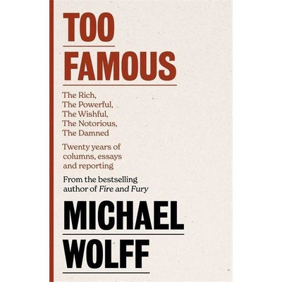 Too Famous - Michael Wolff