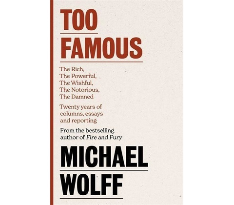 Too Famous - Michael Wolff